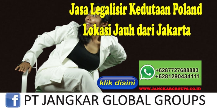 Jasa Legalisir Kedutaan Poland Lokasi Jauh dari Jakarta