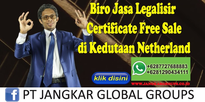Biro Jasa Legalisir Certificate Free Sale di Kedutaan Netherland