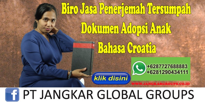 Biro Jasa Penerjemah Tersumpah Dokumen Adopsi Anak Bahasa Croatia