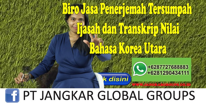 Biro Jasa Penerjemah Tersumpah Ijasah dan Transkrip Nilai Bahasa Korea Utara