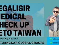 Legalisir Medical Check up Teto Taiwan