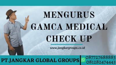 MENGURUS GAMCA MEDICAL CHECK UP