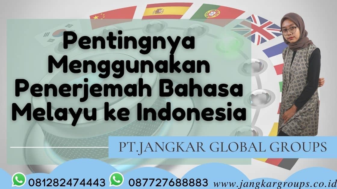 Pentingnya Menggunakan Penerjemah Bahasa Melayu ke Indonesia