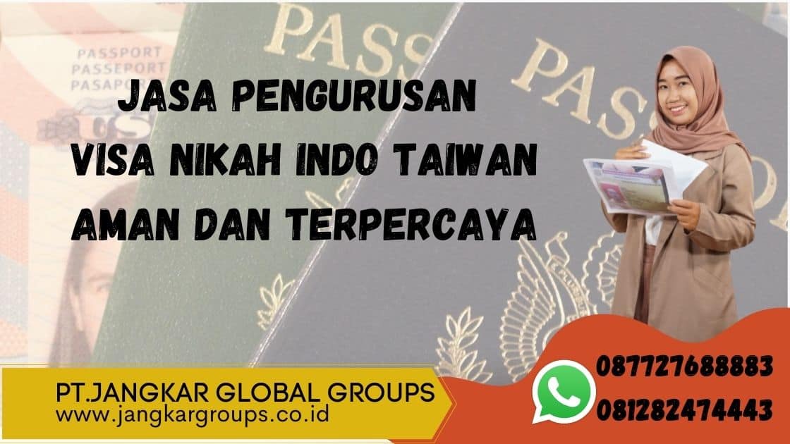 Jasa Pengurusan Visa Nikah Indo Taiwan Aman dan Terpercaya