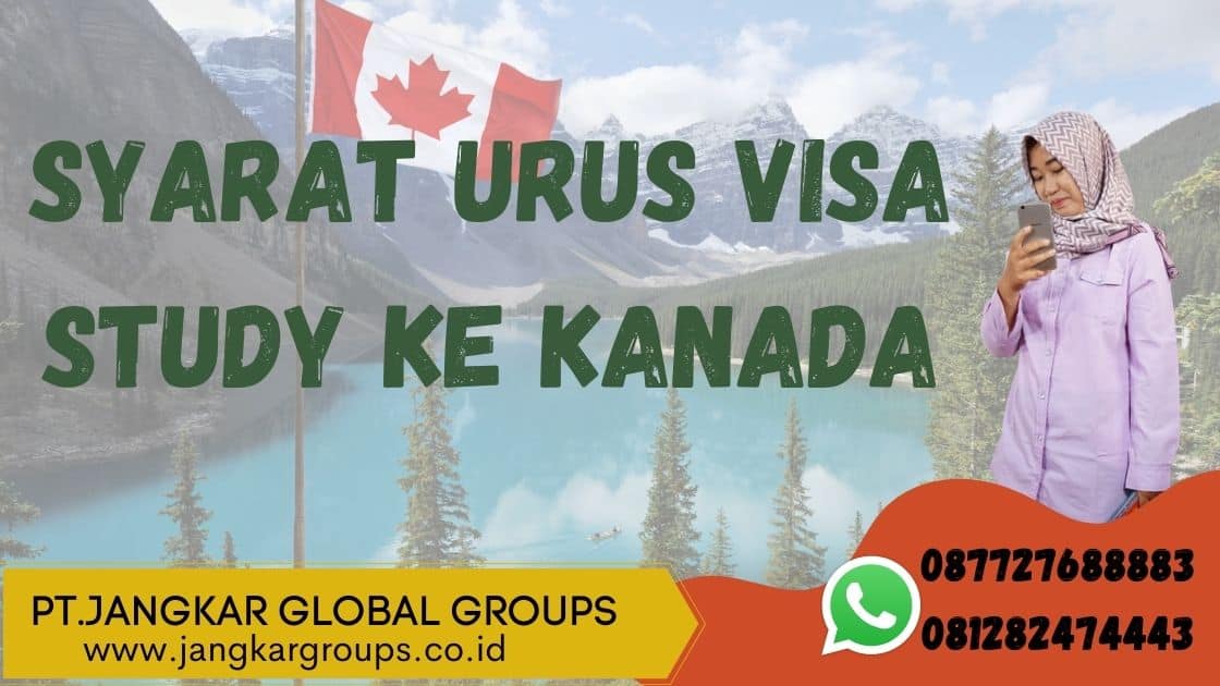Syarat Urus Visa Study Ke Kanada