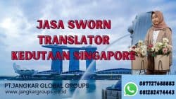 Jasa Sworn Translator Kedutaan Singapore