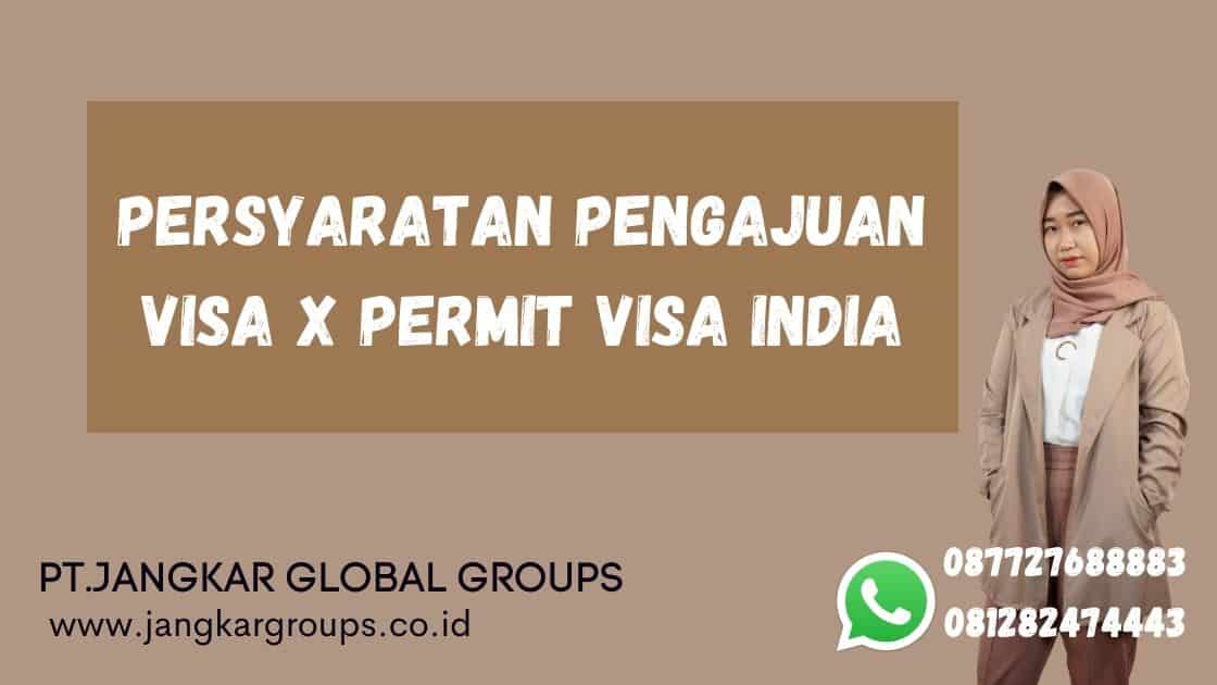 Persyaratan Pengajuan Visa X Permit Visa India