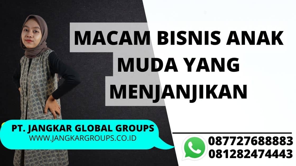 Macam Bisnis Anak Muda Yang Menjanjikan