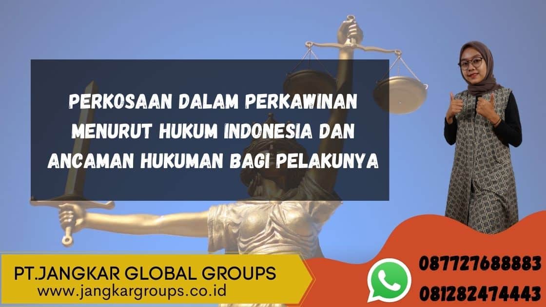 Perkosaan dalam perkawinan menurut hukum Indonesia dan ancaman hukuman bagi pelakunya