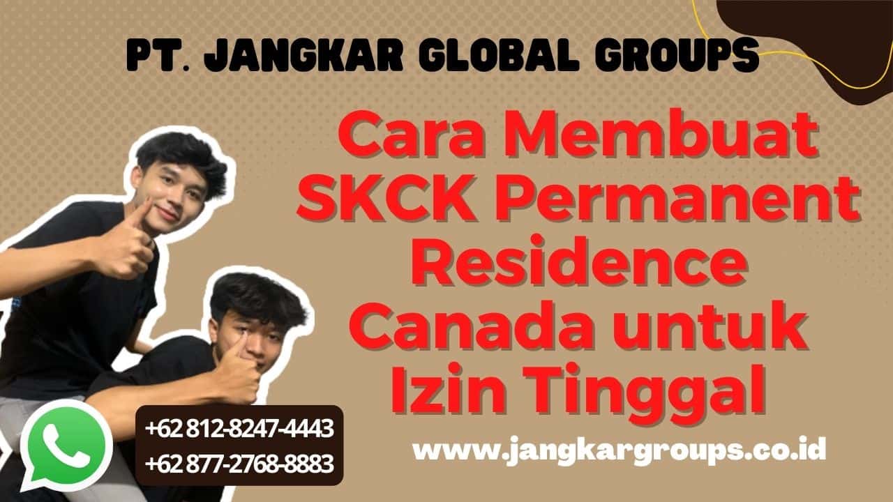 Cara Membuat SKCK Permanent Residence Canada untuk Izin Tinggal