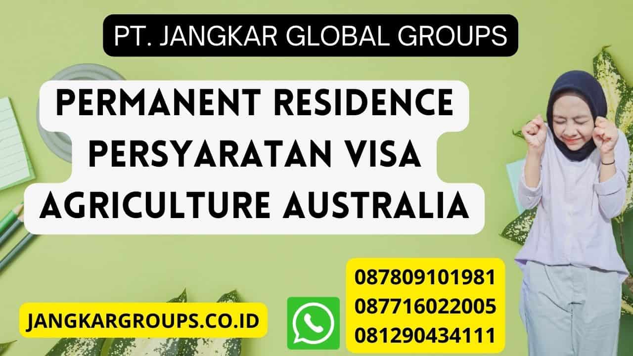 Permanent Residence Persyaratan Visa Agriculture Australia